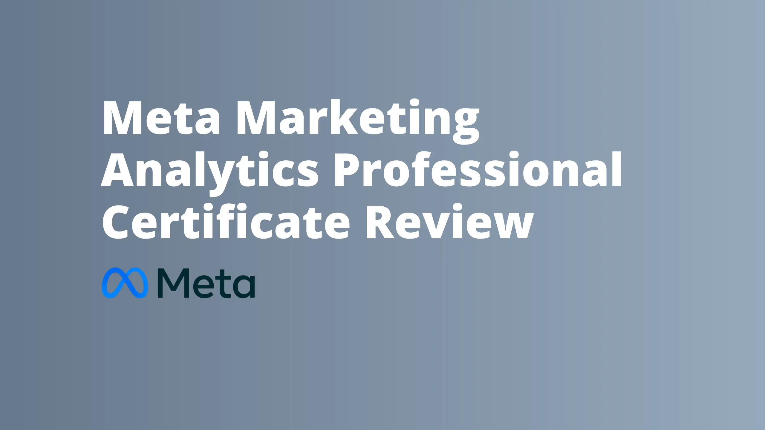Meta Marketing Analytics Professional Certificate Review